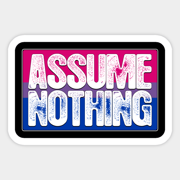 Assume Nothing Bisexual Pride Flag Sticker by wheedesign